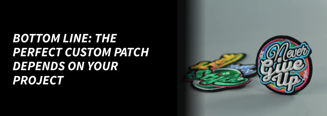 Bottom line - The perfect custom patch depends on your project