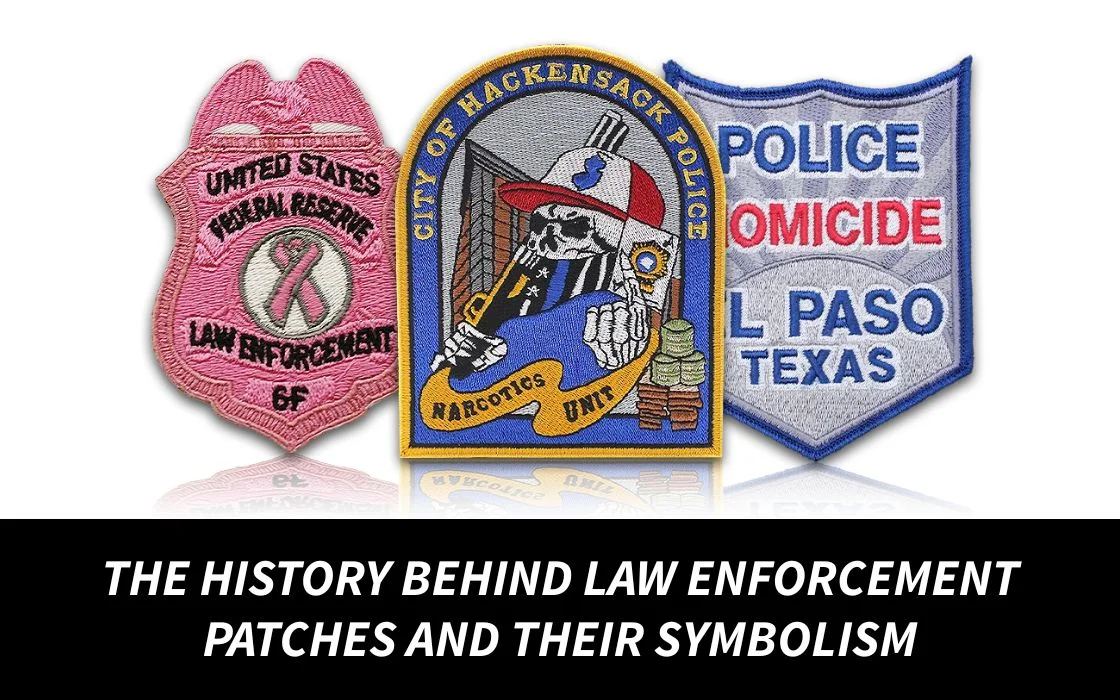 The History Behind Law Enforcement Patches and Their Symbolism