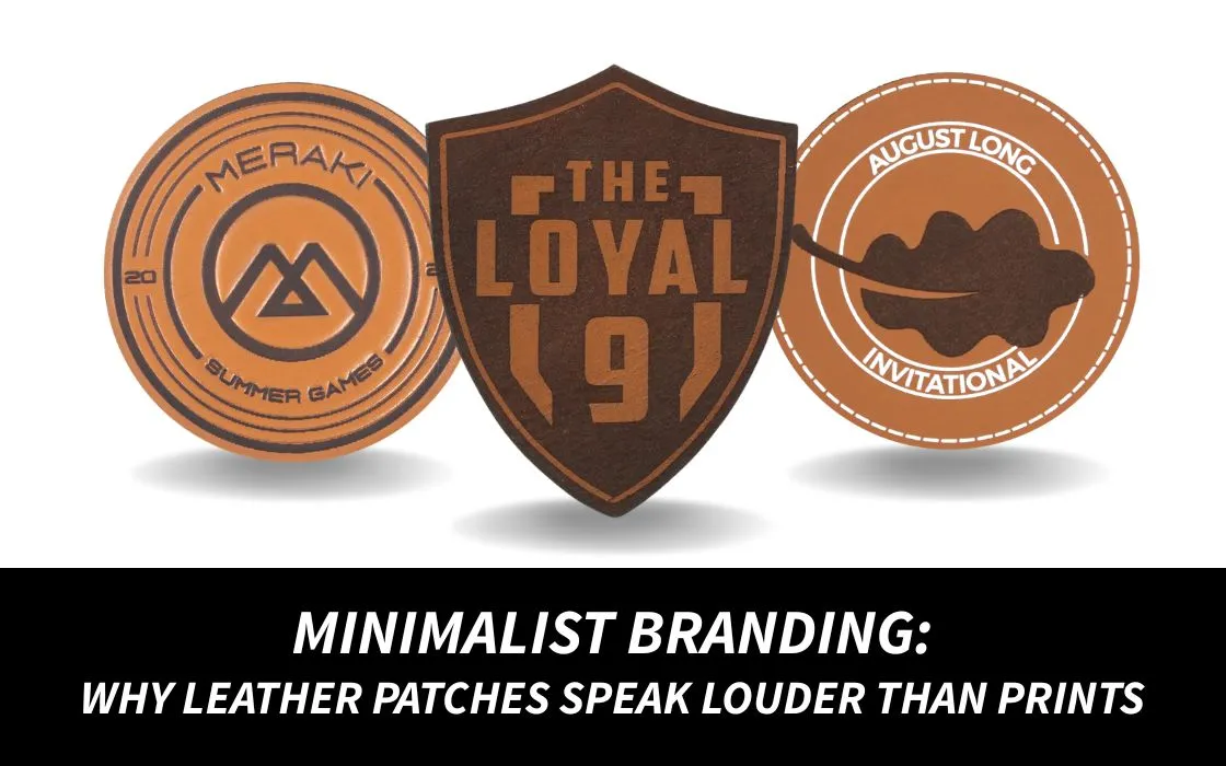 Minimalist Branding_ Why Leather Patches Speak Louder Than Prints